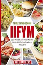 Iifym & Flexible Dieting Cookbook