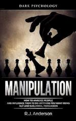 Manipulation: Dark Psychology - How to Analyze People and Influence Them to Do Anything You Want Using NLP and Subliminal Persuasion (Body Language, H