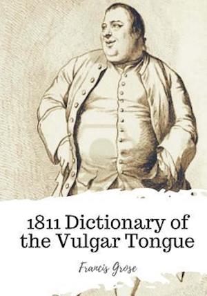 1811 Dictionary of the Vulgar Tongue