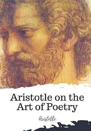 Aristotle on the Art of Poetry