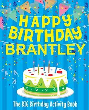 Happy Birthday Brantley - The Big Birthday Activity Book