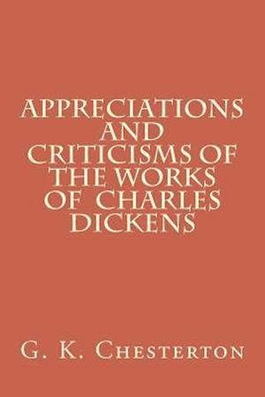 Appreciations and Criticisms of the Works of Charles Dickens