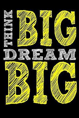 Think Big Dream Big