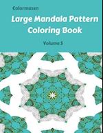 Large Mandala Pattern Coloring Book Volume 5