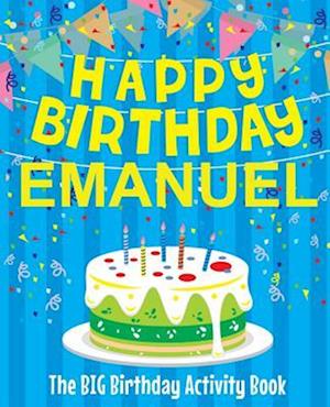 Happy Birthday Emanuel - The Big Birthday Activity Book