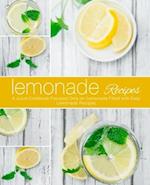 Lemonade Recipes: A Juice Cookbook Focused Only on Lemonade Filled with Easy Lemonade Recipes 