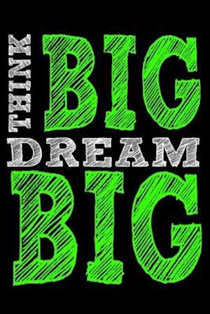 Think Big Dream Big