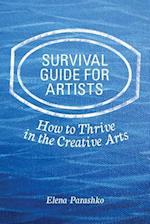 Survival Guide for Artists: How to Thrive in the Creative Arts 