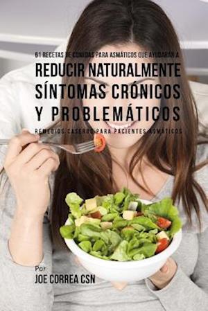 61 Recetas de Comidas Para Asmáticos Que Ayudarán a Reducir Naturalmente Síntomas Crónicos y Problemáticos