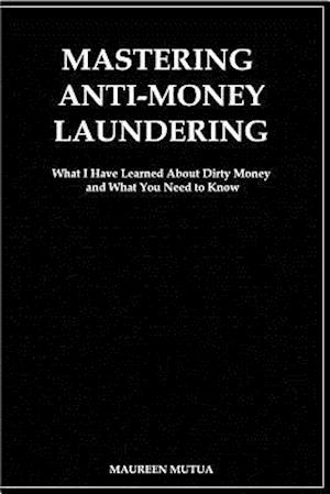 Mastering Anti- Money Laundering