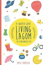 Living Lagom: A Swedish Guide to a Balanced Life 