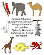 Italiano-Albanese Dizionario Illustrato Bilingue Di Animali Per Bambini