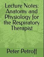 Lecture Notes: Anatomy and Physiology for the Respiratory Therapist 