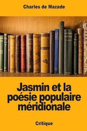 Jasmin Et La Poésie Populaire Méridionale