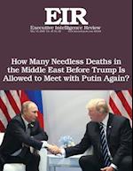 How Many Needless Deaths in the Middle East Before Trump Is Allowed to Meet with Putin Again?