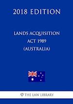 Lands Acquisition Act 1989 (Australia) (2018 Edition)