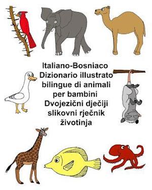 Italiano-Bosniaco Dizionario Illustrato Bilingue Di Animali Per Bambini