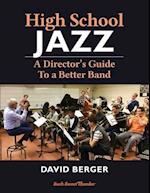 High School Jazz: A Director's Guide To a Better Band 
