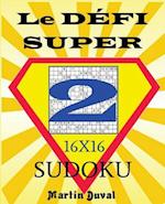 Le Defi Super Sudoku 2 16x16