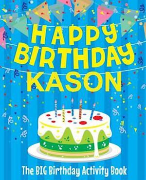 Happy Birthday Kason - The Big Birthday Activity Book