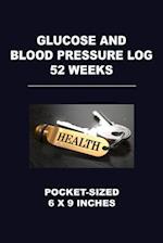 Glucose and Blood Pressure Log 52 Weeks