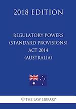 Regulatory Powers (Standard Provisions) Act 2014 (Australia) (2018 Edition)