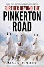 Further Beyond the Pinkerton Road