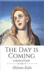 The Day is Coming: A book of Faith 