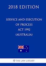 Service and Execution of Process Act 1992 (Australia) (2018 Edition)