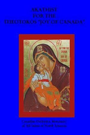 Akathist for the Theotokos, Joy of Canada