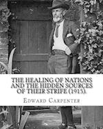 The Healing of Nations and the Hidden Sources of Their Strife (1915). by