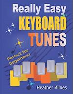 Really Easy Keyboard Tunes: 33 Fun and Easy Tunes for Keyboard | Easy to play, well known tunes - suitable for young beginners 
