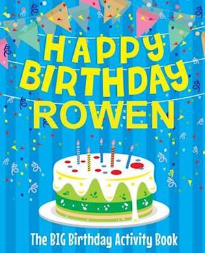 Happy Birthday Rowen - The Big Birthday Activity Book