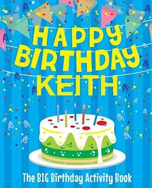 Happy Birthday Keith - The Big Birthday Activity Book