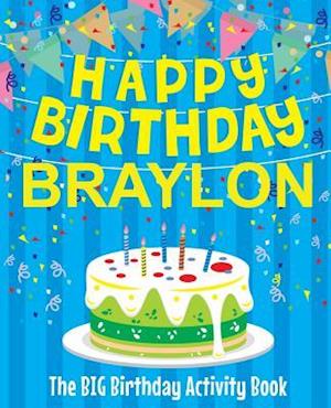 Happy Birthday Braylon - The Big Birthday Activity Book