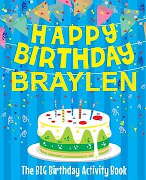 Happy Birthday Braylen - The Big Birthday Activity Book