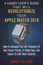 A Handy User's Guide That Will Revolutionize Your Apple Watch 2018