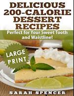 Delicious 200-Calorie Dessert Recipes ***black and White Large Print Edition***