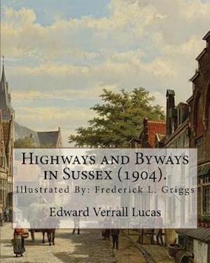 Highways and Byways in Sussex (1904). by