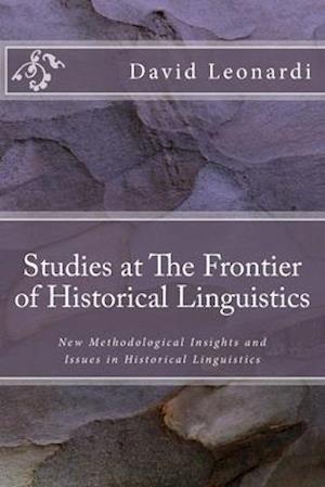 Studies at The Frontier of Historical Linguistics