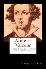 Aline Et Valcour, Tome 1 Ou Le Roman Philosophique (French Edition)