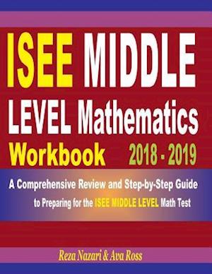 ISEE Middle Level Mathematics Workbook 2018 - 2019