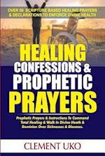 Healing Confessions & Prophetic Prayers