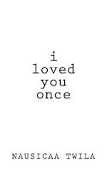 I Loved You Once