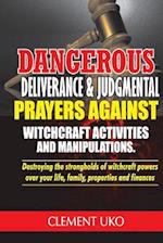 Dangerous Deliverance & Judgmental Prayers Against Witchcraft Activities