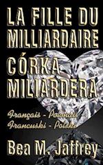 La Fille Du Milliardaire - Córka Miliardera - Wydanie Dwujezyczne - Po Polsku I Po Francusku