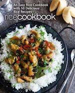 Rice Cookbook: An Easy Rice Cookbook with 50 Delicious Rice Recipes 