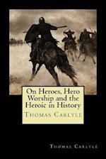 On Heroes, Hero Worship and the Heroic in History