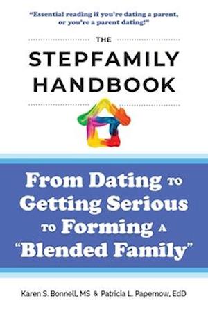 The Stepfamily Handbook:: From Dating, to Getting Serious, to forming a "Blended Family"