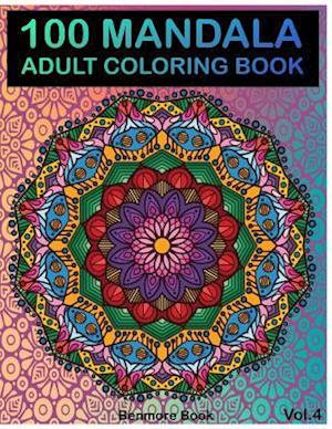 100 Mandala: Adult Coloring Book 100 Mandala Images Stress Management Coloring Book For Relaxation, Meditation, Happiness and Relief & Art Color Thera